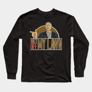 GET OFF MY LAWN Long Sleeve T-Shirt